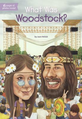 What Was Woodstock? by Joan Holub