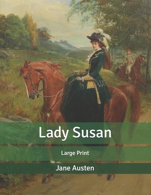 Lady Susan: Large Print by Jane Austen