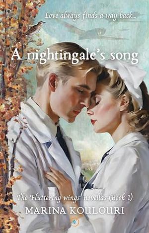 A nightingale's song: A passionate WWII Historical Fiction Romance set in Occupied Paris by Marina Koulouri