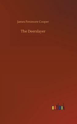 The Deerslayer by James Fenimore Cooper