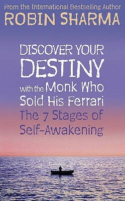 Discover Your Destiny with The Monk Who Sold His Ferrari: The 7 Stages of Self-Awakening by Robin S. Sharma