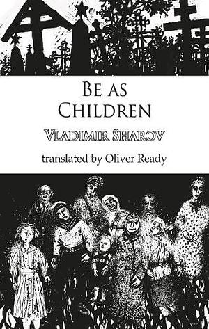 Be as children by Vladimir Sharov