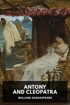 Antony and Cleopatra by William Shakespeare