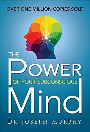 The Power of Your Subconscious Mind by Joseph, Joseph, Murphy, Murphy
