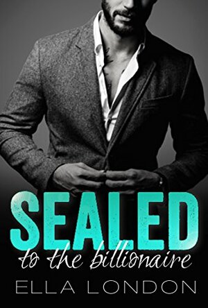 Sealed To The Billionaire by Ella London