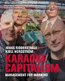 Karaoke Capitalism: Management for Mankind by Jonas Ridderstråle, Kjell Nordström