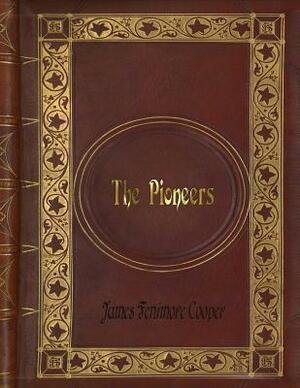 James Fenimore Cooper - The Pioneers by James Fenimore Cooper