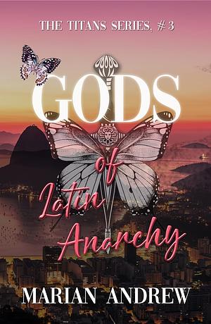 GODS of Latin Anarchy by Marian Andrew