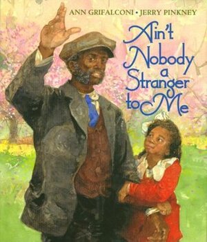 Ain't Nobody a Stranger to Me by Jerry Pinkney, Ann Grifalconi