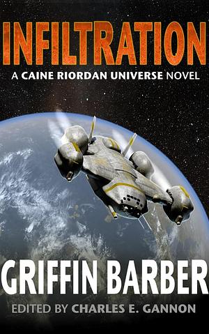 Infiltration by Griffin Barber, Griffin Barber, Charles E. Gannon