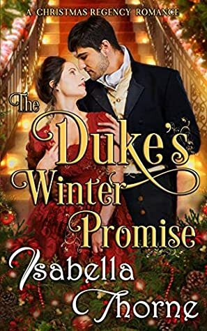 The Duke's Winter Promise: A Christmas Regency Romance by Isabella Thorne