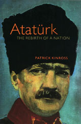 Atatürk: The Rebirth Of A Nation by John Patrick Douglas Balfour