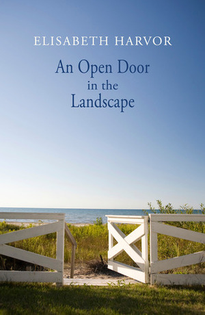An Open Door in the Landscape by Elisabeth Harvor