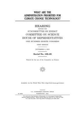 What are the administration priorities for climate change technology? by Committee on Science (house), United States House of Representatives, United States Congress