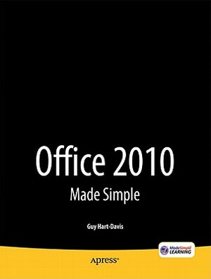 Office 2010 Made Simple by Guy Hart-Davis, Msl Made Simple Learning