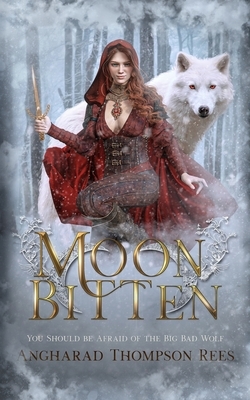 Moon Bitten: You Should be Afraid of the Big Bad Wolf by Angharad Thompson Rees