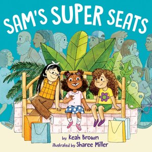 Sam's Super Seats by Keah Brown, Sharee Miller