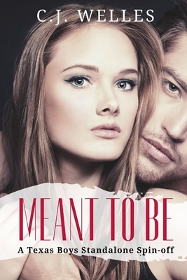 Meant To Be by C. J. Welles