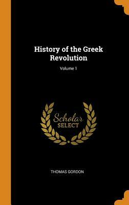 History of the Greek Revolution: Volume 2 by Thomas Gordon (1788-1841)