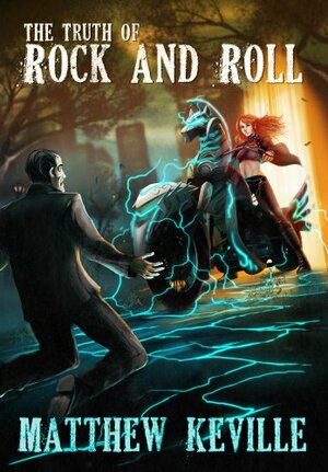 The Truth of Rock and Roll by Matthew Keville