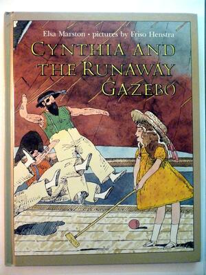 Cynthia and the Runaway Gazebo by Elsa Marston