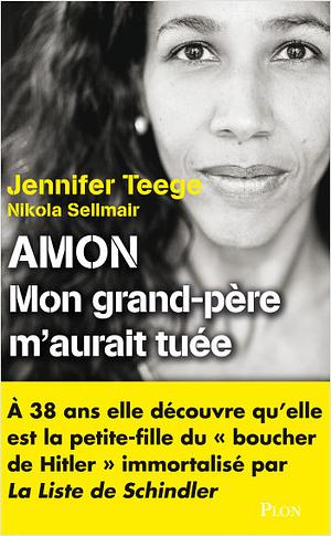 Amon : Mon grand-père m'aurait tuée by Nikola Sellmair, Jennifer Teege