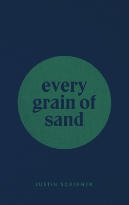 every grain of sand by Justin Scribner