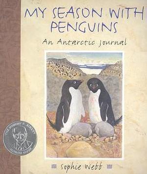 My Season with Penguins: An Antarctic Journal by Sophie Webb, Sophie Webb