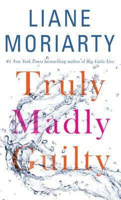 Truly Madly Guilty by Liane Moriarty