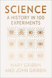 Science: A History in 100 Experiments by John Gribbin