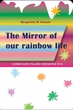 The Mirror of Our Rainbow Life by Margaretha