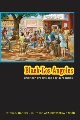 Black Los Angeles: American Dreams and Racial Realities by 