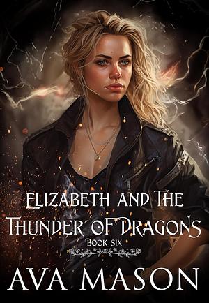 Elizabeth and the Thunder of Dragons by Ava Mason