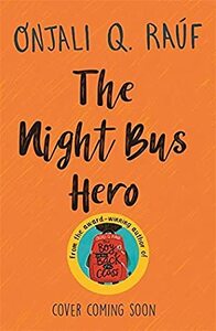 The Night Bus Hero by Onjali Q. Raúf