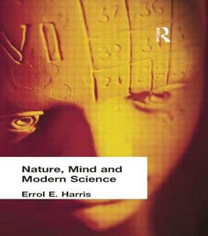Nature, Mind and Modern Science by Errol E. Harris