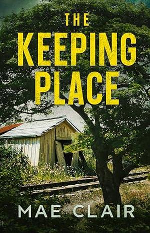 The Keeping Place by Mae Clair, Mae Clair