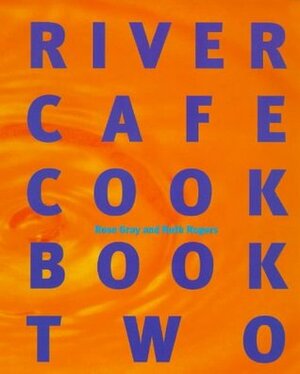 River Cafe Cook Book 2 by Ruth Rogers, Rose Gray