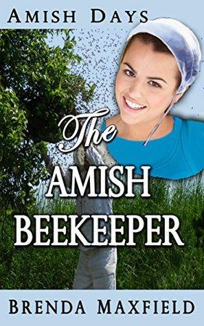 Amish Days: The Amish Beekeeper: A Hollybrook Amish Romance by Brenda Maxfield