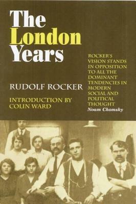 The London Years by Rudolf Rocker