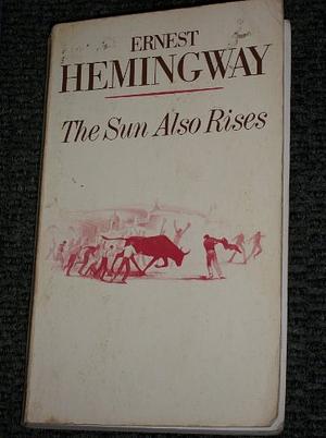 The Sun Also Rises by Ernest Hemingway