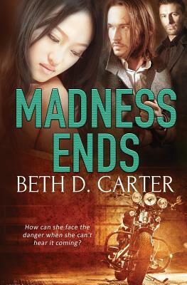Madness Ends by Beth D. Carter