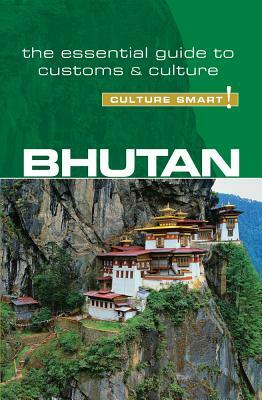 Bhutan - Culture Smart!: The Essential Guide to Customs & Culture by Dorji Wangchuk, Karma Choden, Culture Smart!