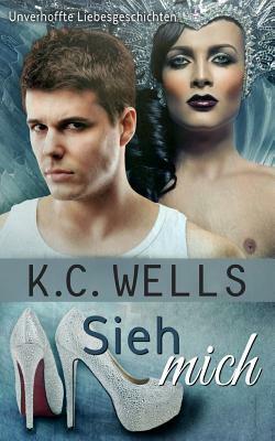 Sieh mich by K.C. Wells