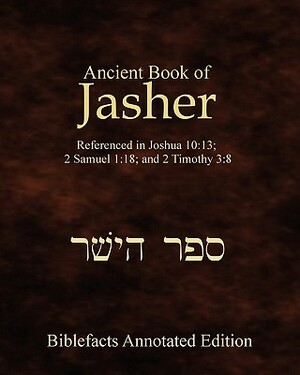 Ancient Book Of Jasher: Referenced In Joshua 10:13; 2 Samuel 1:18; And 2 Timothy 3:8 by Ken Johnson