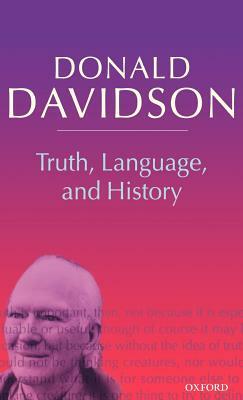 Truth, Language, and History by Donald Davidson