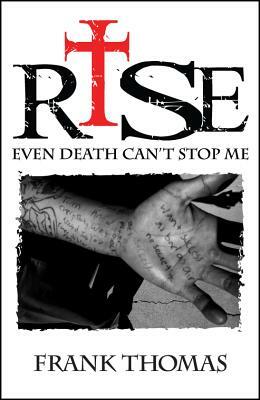 Rise: Even Death Can't Stop Me by Frank Thomas