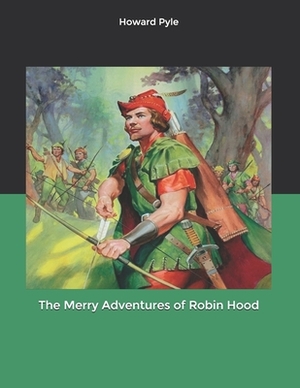 The Merry Adventures of Robin Hood by Howard Pyle