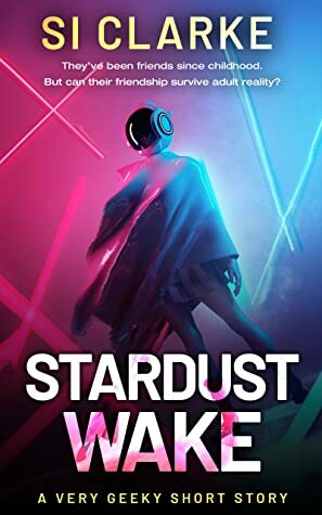 Stardust Wake by Si Clarke