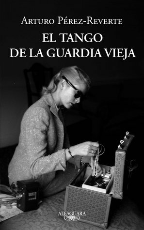 El tango de la Guardia Vieja by Arturo Pérez-Reverte