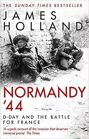 By James Holland Normandy 44 D-Day and the Battle for France Paperback - 3 Sept 2020 by James Holland, James Holland